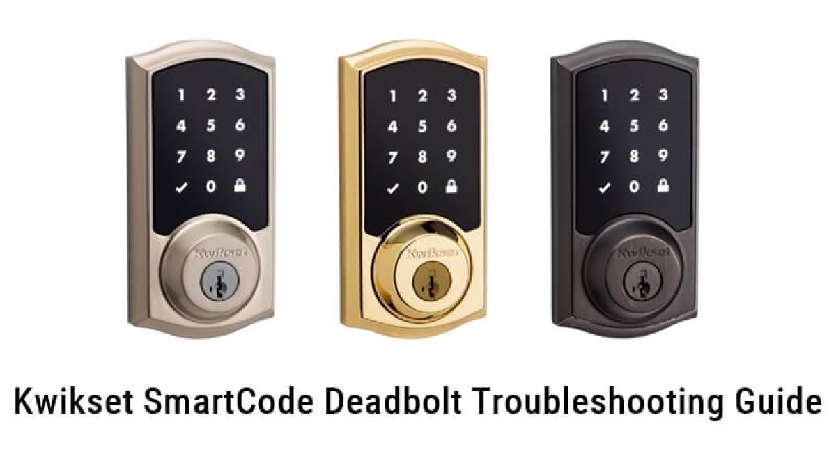 Step-By-Step Kwikset SmartCode Deadbolt Troubleshooting 2023